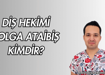 Diş Hekimi Tolga Ataibiş Kimdir?