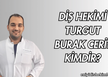 Diş Hekimi Turgut Burak Cerit Kimdir?