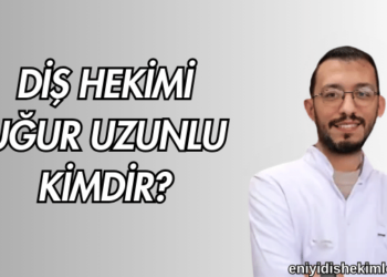 Diş Hekimi Uğur Uzunlu Kimdir?