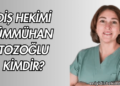 Diş Hekimi Ümmühan Tozoğlu Kimdir?