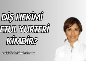 Diş Hekimi Betul Yurteri Kimdir