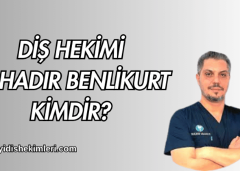 Diş Hekimi Bahadır Benlikurt Kimdir