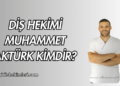 Diş Hekimi Muhammet Aktürk Kimdir