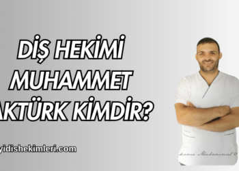 Diş Hekimi Muhammet Aktürk Kimdir