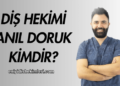 Diş Hekimi Anıl Doruk Kimdir