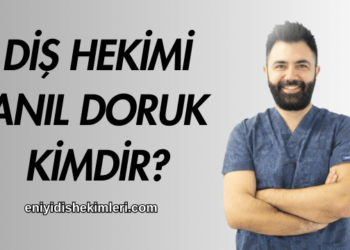 Diş Hekimi Anıl Doruk Kimdir