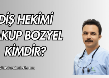 Diş Hekimi Yakup Bozyel Kimdir