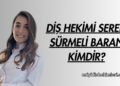 Diş Hekimi Seren Sürmeli Baran Kimdir?