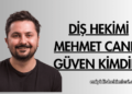 Diş Hekimi Mehmet Caner Güven Kimdir?