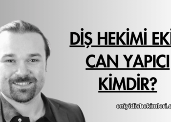 Diş Hekimi Ekin Can Yapıcı Kimdir?