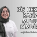 Diş Hekimi Rabia Mutlu Kimdir?