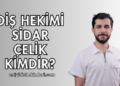 Diş Hekimi Sidar Çelik Kimdir?