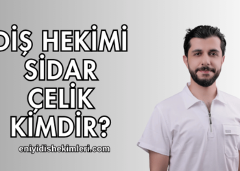 Diş Hekimi Sidar Çelik Kimdir?