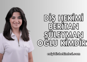 Diş Hekimi Beritan Süleymanoğlu Kimdir?