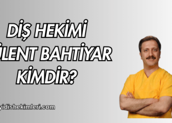 Diş Hekimi Bülent Bahtiyar Kimdir