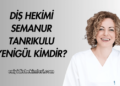 Diş Hekimi Semanur Tanrıkulu Yenigül Kimdir