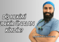 Diş Hekimi Ebubekir Ünalan Kimdir?