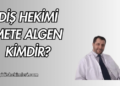 Diş Hekimi Mete Algen Kimdir