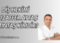 Diş Hekimi Muzaffer Aytaç Altıntaş Kimdir