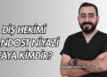 Diş Hekimi Candost Niyazi Kaya Kimdir?