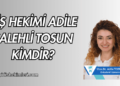 Diş Hekimi Adile Salehli Tosun Kimdir
