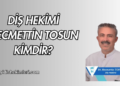 Diş Hekimi Necmettin Tosun Kimdir