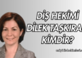 Diş Hekimi Dilek Taşkıran Kimdir?