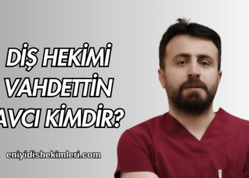 Diş Hekimi Vahdettin Avcı Kimdir?