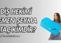 Diş Hekimi Semen Şeyma Ataç Kimdir