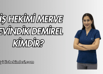 Diş Hekimi Merve Sevindik Demirel Kimdir