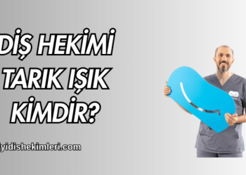 Diş Hekimi Tarık Işık Kimdir