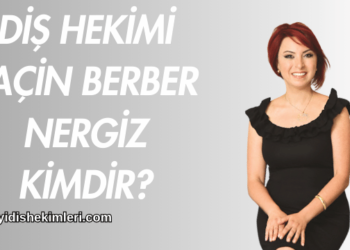 Diş Hekimi Laçin Berber Nergiz Kimdir?