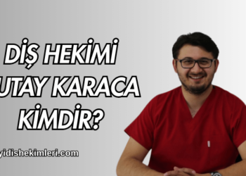 Diş Hekimi Kutay Karaca Kimdir?