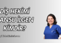 Diş Hekimi Cansu İlgen Kimdir?