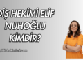 Diş Hekimi Elif Nuhoğlu Kimdir