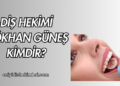 Diş Hekimi Gökhan Güneş Kimdir