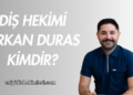 Diş Hekimi Birkan Duras Kimdir?