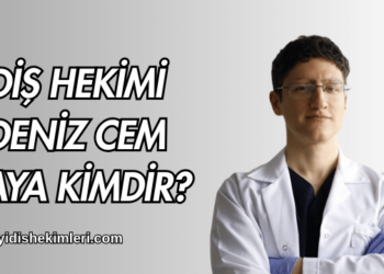 Diş Hekimi Deniz Cem Kaya Kimdir?