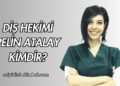 Diş Hekimi Pelin Atalay Kimdir?