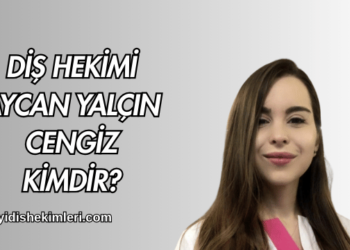 Diş Hekimi Aycan Yalçın Cengiz Kimdir?