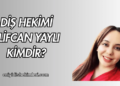 Diş Hekimi Elifcan Yaylı Kimdir