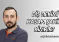 Diş Hekimi Hasan Şahin Kimdir?