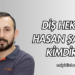 Diş Hekimi Hasan Şahin Kimdir?