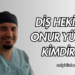 Diş Hekimi Onur Yücel Kimdir?