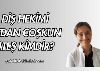 Diş Hekimi Aydan Coşkun Ateş Kimdir