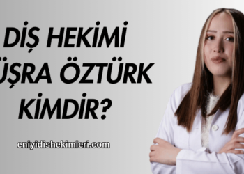 Diş Hekimi Büşra Öztürk Kimdir