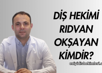 Diş Hekimi Rıdvan Okşayan Kimdir?