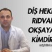 Diş Hekimi Rıdvan Okşayan Kimdir?