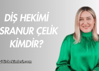 Diş Hekimi Esranur Çelik Kimdir?
