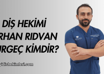 Diş Hekimi Orhan Rıdvan Vurgeç Kimdir?